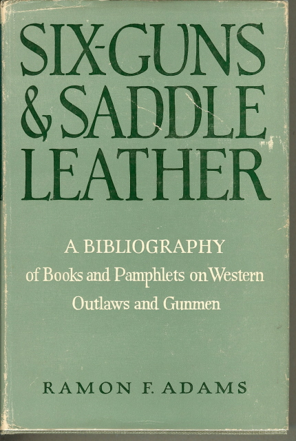 Image for SIX GUNS AND SADDLE LEATHER. Bibliography of Books and Pamphlets on Western Outlaws and Gunmen.
